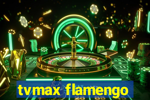 tvmax flamengo